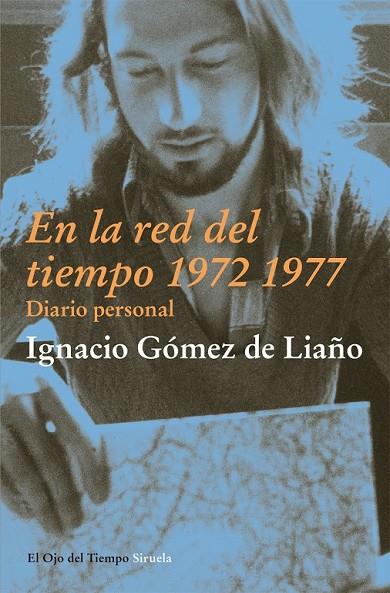 EN LA RED DEL TIEMPO 1972 1977 | 9788498417876 | GOMEZ DE LIAÑO, IGNACIO