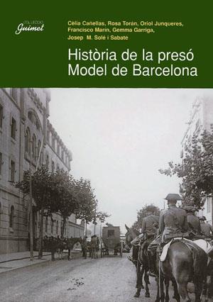 HISTORIA DE LA PRESO MODEL DE BARCELONA | 9788479356453 | CAÑELLAS, C. TORAN, R. JUNQUERES, O. MARIN, F.