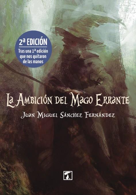 LA AMBICIÓN DEL MAGO ERRANTE | 9788416832798 | SÁNCHEZ FERNÁNDEZ, JUAN MIGUEL