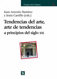 TENDENCIAS DEL ARTE, ARTE DE TENDENCIAS : A PRINCIPIOS DEL S | 9788437621289 | RAMIREZ, JUAN ANTONIO ,   ED. LIT.