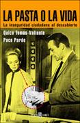 PASTA O LA VIDA : LA INSEGURIDAD CIUDADANA AL DESCUBIERTO | 9788401378515 | TOMAS-VALIENTE, QUICO /PARDO, PACO (1966- )