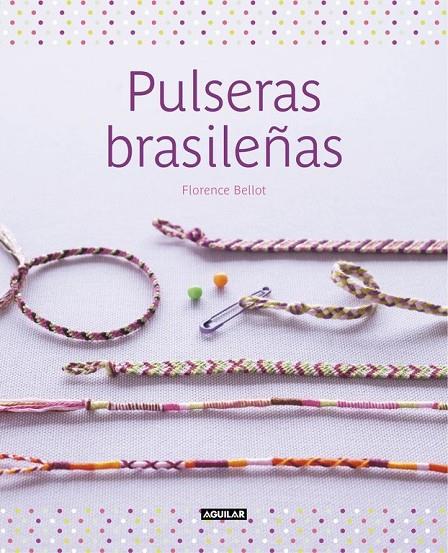PULSERAS BRASILEÑAS | 9788403514867 | BELLOT, FLORENCE