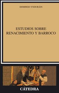 ESTUDIOS SOBRE RENACIMIENTO Y BARROCO | 9788437623023 | YNDURAIN, DOMINGO