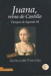 JUANA, REINA DE CASTILLA, TIEMPOS DE LEYENDA III | 9788493695262 | FRANCES, SORKUNDE