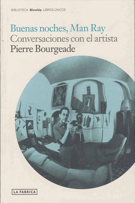 BUENAS NOCHES MAN RAY CONVERSACIONES CON EL ARTISTA | 9788496466838 | BOURGEADE, PIERRE