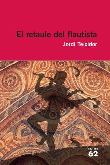 EL RETAULE DEL FLAUTISTA | 9788492672417 | JORDI TEIXIDOR MARTÍNEZ