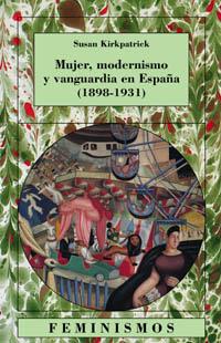 MUJER, MODERNISMO Y VANGUARDIA EN ESPAÑA (1898 - 1931 ) | 9788437620398 | KIRKPATRICK, SUSAN