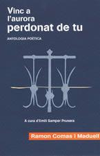 VINC A L'AURORA PERDONAT DE TU -ANTOLOGIA POETICA- | 9788496035843 | COMAS I MADUELL, RAMON