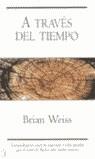 A TRAVES DEL TIEMPO | 9788466616966 | WEISS, BRIAN L.