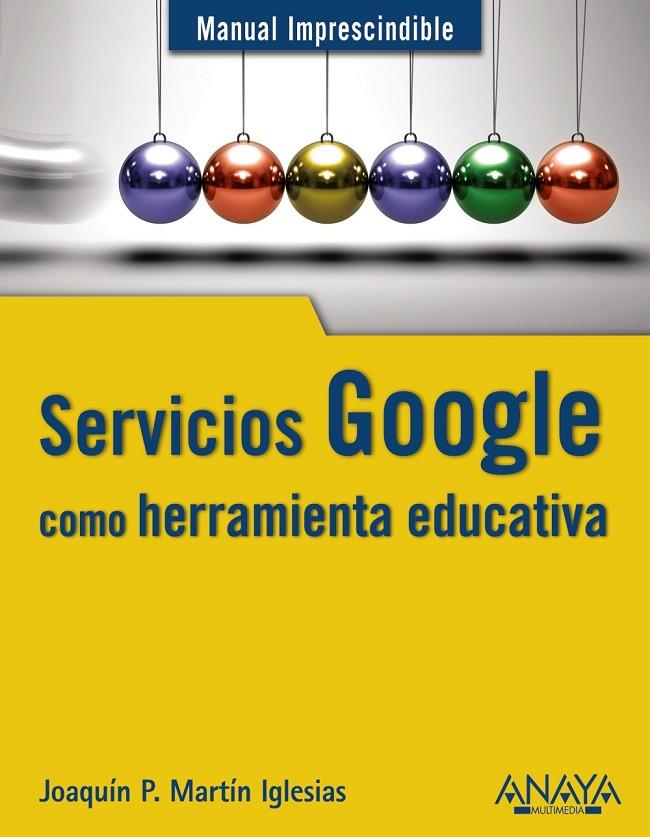 SERVICIOS GOOGLE COMO HERAMIENTA EDUCATIVA | 9788441529717 | MARTÍN IGLESIAS, JOAQUÍN P.