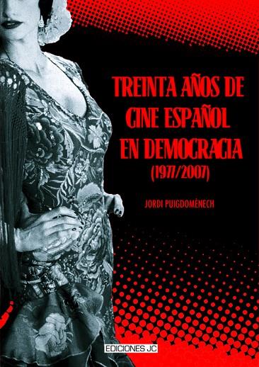 TREINTA AÑOS DE CINE ESPAÑOL EN DEMOCRACIA | 9788489564541 | PUIGDOMENECH,JORDI