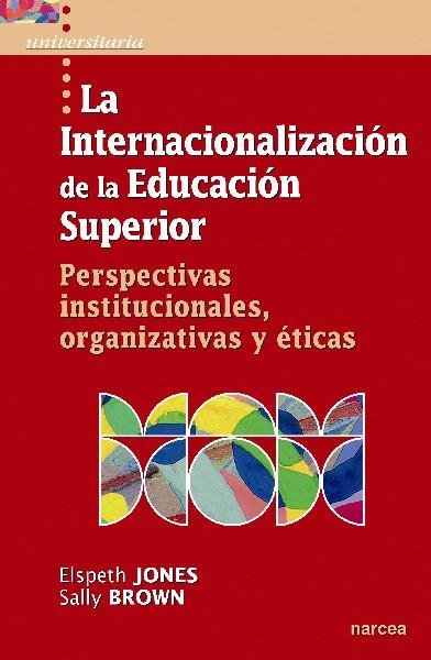 INTERNACIONALIZACION DE LA EDUCACION SUPERIOR, LA | 9788427719705 | JONES, ELSPETH / BROWN, SALLY