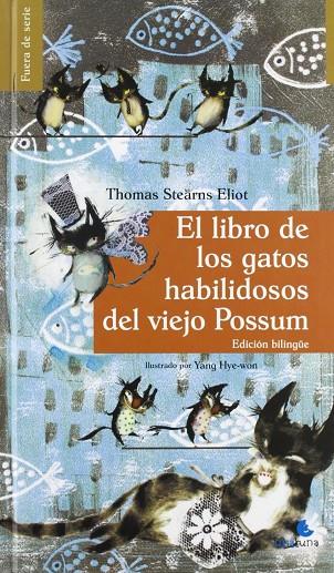 LIBRO DE LOS GATOS HABILIDOSOS DEL VIEJO POSSUM -BILINGUE- | 9788493976958 | STEARNS ELIOT, THOMAS / HYE-WON, YANG