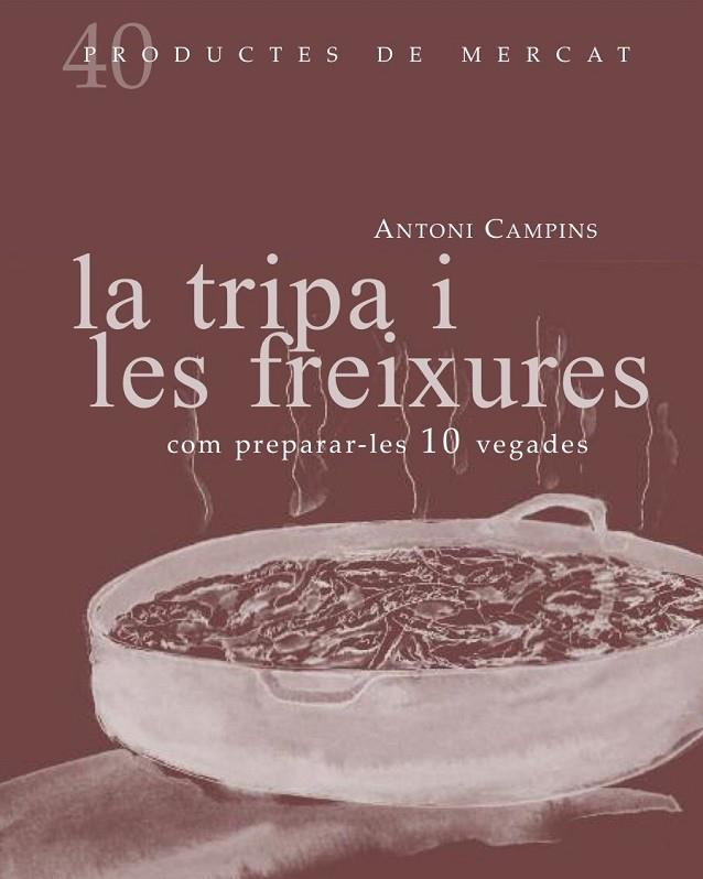 TRIPA I LES FREIXURES, LA -COM PREPARAR-LES 10 VEGADES- | 9788492607877 | CAMPINS, ANTONI