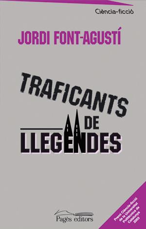 TRAFICANTS DE LLEGENDES | 9788497791915 | FONT-AGUSTÍ, JORDI