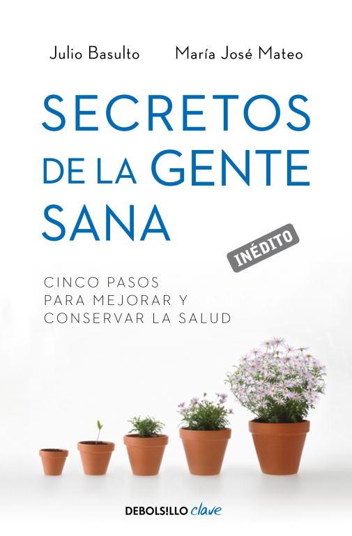 SECRETOS DE LA GENTE SANA | 9788499893891 | BASULTO, JULIO / MATEO, MA. JOSE
