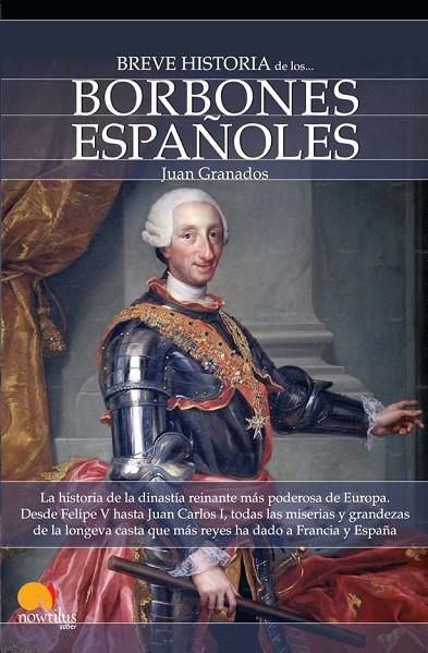 BREVE HISTORIA DE LOS BORBONES ESPAÑOLES | 9788497639422 | GRANADOS LOUREDA, JUAN A.