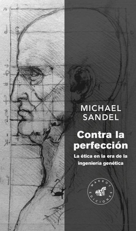 CONTRA LA PERFECCIÓN: LA ÉTICA EN LA ERA DE LA INGENIERÍA GENÉTICA | 9788492728510 | MICHAEL SANDEL
