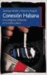 CONNEXION HABANA. PELIGROSA INFILTRACION EN LAS MAFIAS CUBAN | 9788484604044 | BOTELLO, S./ANGULO, M.