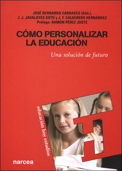 COMO PERSONALIZAR LA EDUCACION | 9788427715592 | BERNARDO CARRASCO, JOSE/JAVALOYES, JUAN JOSE/CALDE