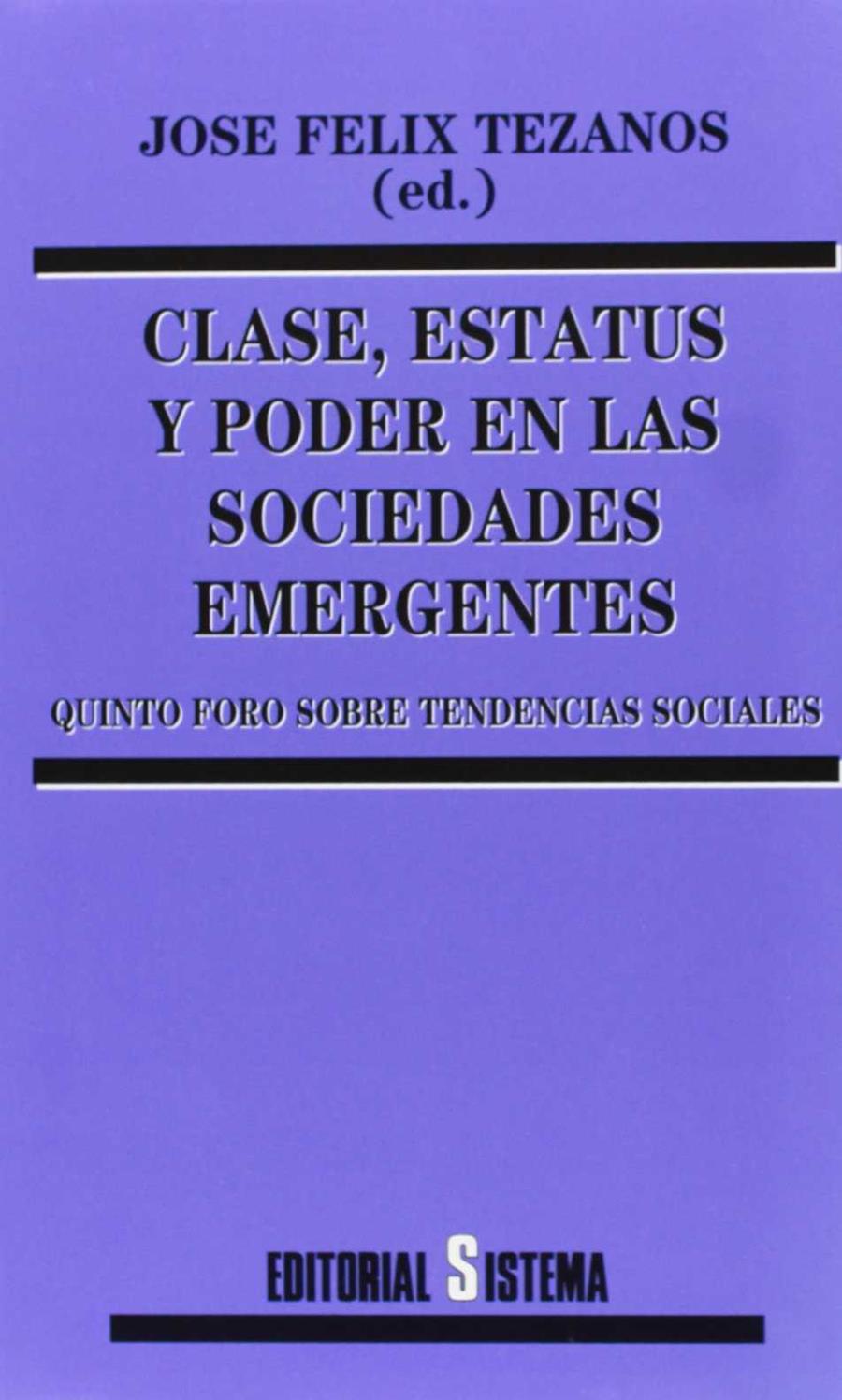 CLASE, ESTATUS Y PODER EN LAS SOCIEDADES EMERGENTES | 9788486497545 | FELIX, JOSE (ED)