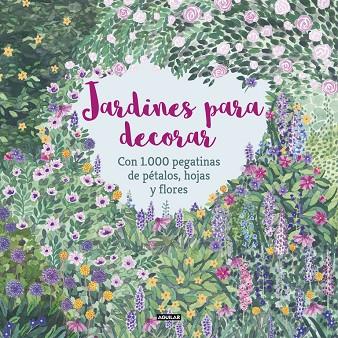 JARDINES PARA DECORAR CON 1.000 PEGATINAS DE PÉTALOS, HOJAS Y FLORES | 9788403517332 | MCKAY, ANGELA/FEDDAG, MOUNI