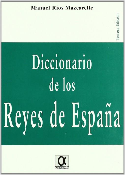 DICCIONARIO DE LOS REYES DE ESPAÑA | 9788495414281 | RIOS, MANUEL