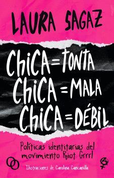 CHICA = TONTA, CHICA = MALA, CHICA = DÉBIL | 9788412387971 | SAGAZ, LAURA