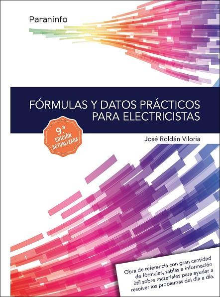 FÓRMULAS Y DATOS PRÁCTICOS PARA ELECTRICISTAS 9.ª EDICIÓN | 9788428339421 | ROLDÁN VILORIA, JOSÉ