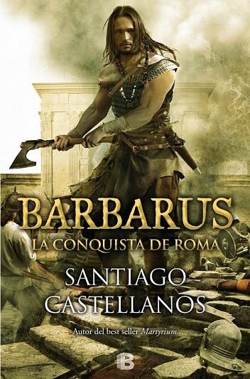 BARBARUS. LA CONQUISTA DE ROMA | 9788466656498 | CASTELLANOS GARCIA, SANTIAGO MIGUEL