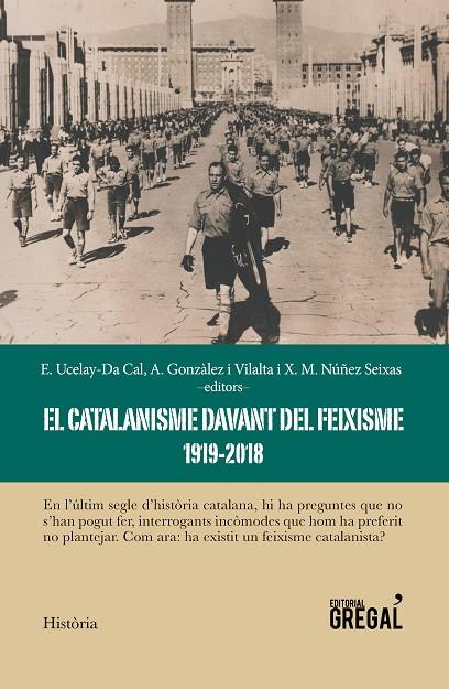 EL CATALANISME DAVANT DEL FEIXISME (1919-2018) | 9788417082734 | GONZÀLEZ I VILALTA, ARNAU / UCELAY-DA CAL, ENRIC / NÚÑEZ SEIXAS, XOSÉ MANOEL