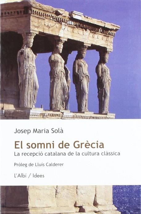 SOMNI DE GRECIA, EL | 9788489751132 | SOLA, JOSEP MARIA
