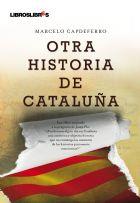 OTRA HISTORIA DE CATALUÑA | 9788492654932 | CAPDEFERRO, MARCELO