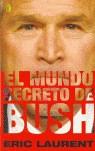 MUNDO SECRETO DE BUSH, EL | 9788466617482 | LAURENT, ERIC