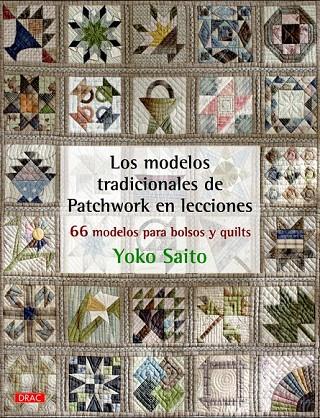 MODELOS TRADICIONALES DE PATCHWORK EN LECCIONES LOS | 9788498744675 | SAITO, YOKO