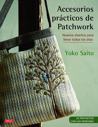 ACCESORIOS PRÁCTICOS DE PATCHWORK | 9788498746006 | SAITO, YOKO