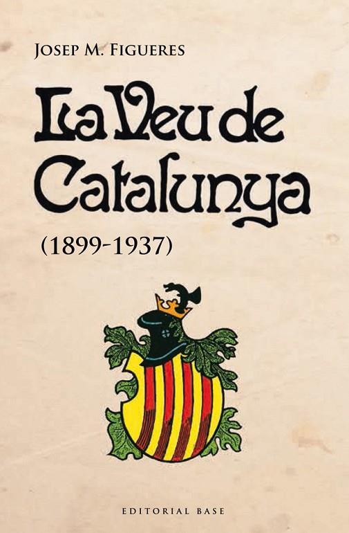 VEU DE CATALUNYA, LA (1899-1937) | 9788415711728 | FIGUERES, JOSEP M.