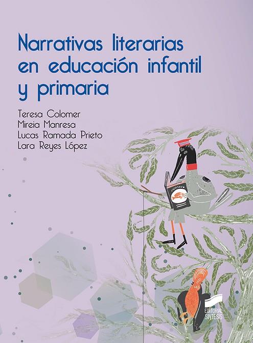 NARRATIVAS LITERARIAS EN EDUCACIÓN INFANTIL Y PRIMARIA | 9788491712145 | COLOMER, TERESA / MANRESA, MIREIA / RAMADA PRIETO, LUCAS / REYES LÓPEZ, LARA