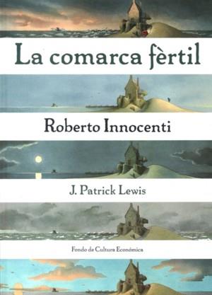 COMARCA FERTIL, LA | 9789681668617 | INNOCENTI, ROBERTO /  J. PATRICK LEWIS