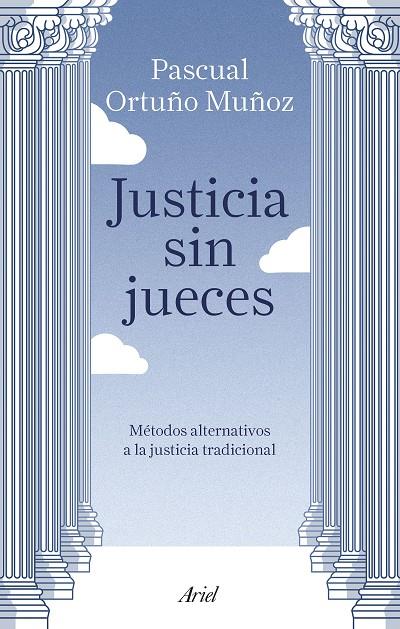 JUSTICIA SIN JUECES | 9788434429123 | ORTUÑO MUÑOZ, JOSÉ PASCUAL