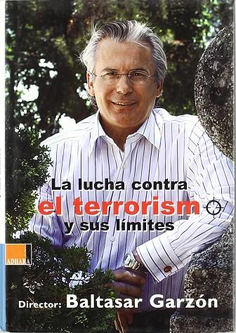 LUCHA CONTRA EL TERRORISMO Y SUS LIMITES, LA | 9788493433390 | GARZON, BALTASAR (DIR.)