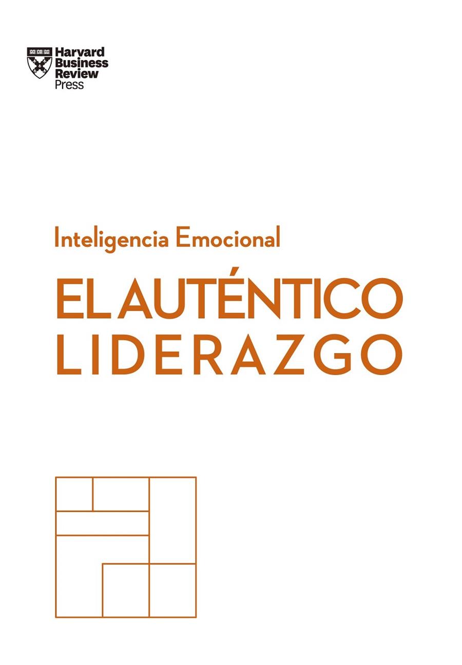 EL AUTÉNTICO LIDERAZGO. SERIE INTELIGENCIA EMOCIONAL HBR | 9788494949302 | HARVARD BUSINESS REVIEW