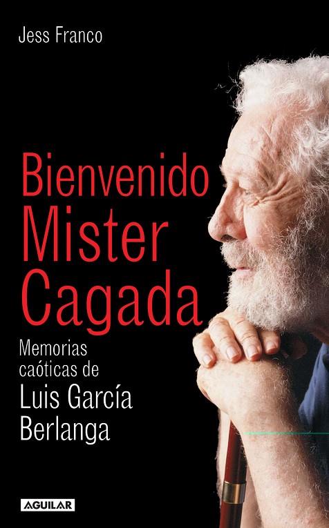 BIENVENIDO MISTER CAGADA : MEMORIAS CAOTICAS DE LUIS GARCIA | 9788403095809 | FRANCO, JESS (1930- )