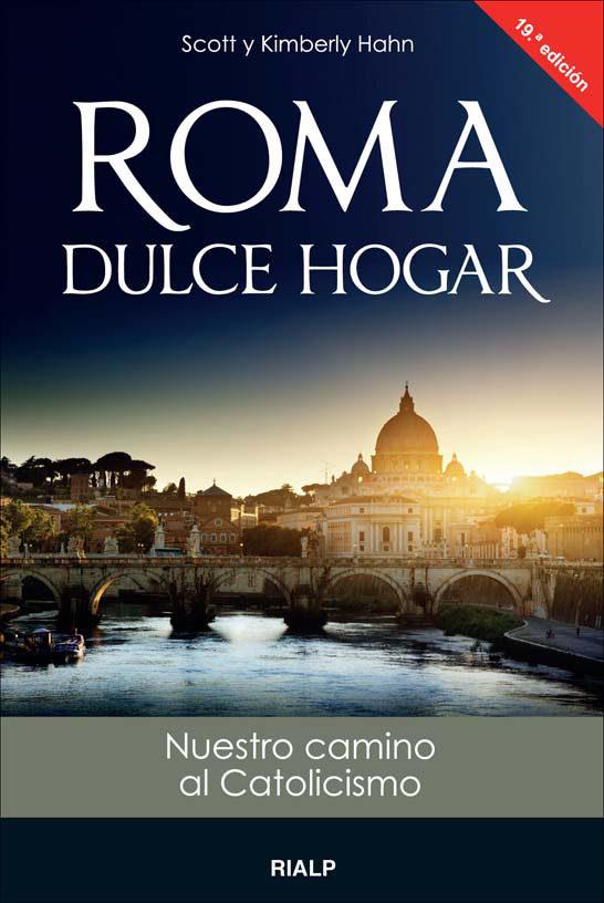 ROMA, DULCE HOGAR : NUESTRO CAMINO AL CATOLICISMO | 9788432133220 | HAHN, SCOTT Y KIMBERLY