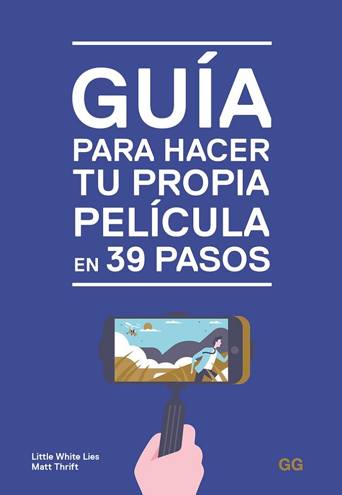 GUÍA PARA HACER TU PROPIA PELÍCULA EN 39 PASOS | 9788425231032 | THRIFT, MATT