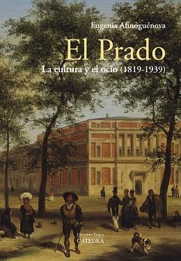 EL PRADO: LA CULTURA Y EL OCIO (1819-1939) | 9788437639512 | AFINOGUÉNOVA, EUGENIA