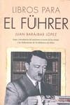 LIBROS PARA EL FUHRER | 9788492400591 | BARAIBAR LOPEZ, JUAN