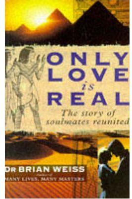 ONLY LOVE IS REAL | 9780749916206 | WEISS, BRIAN