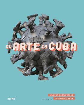 EL ARTE EN CUBA | 9788417757243 | BROWNSTONE, GILBERT