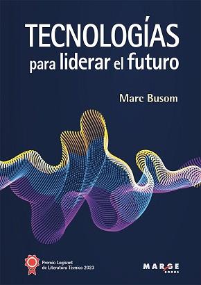 TECNOLOGÍAS PARA LIDERAR EL FUTURO | 9788419109583 | BUSOM RODRÍGUEZ, MARC